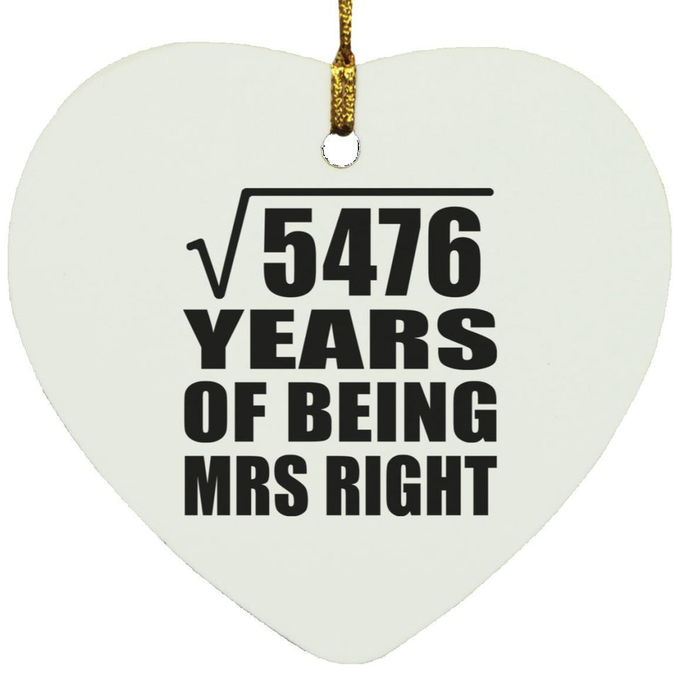 74th Anniversary Square Root of 5476 Years of Being Mrs Right - Heart Ornament
