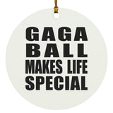 Gaga Ball Makes Life Special - Circle Ornament