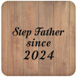 Step Father Since 2024 - Drink Coaster C