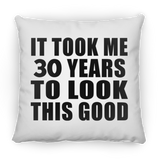 30th Birthday Took Me 30 Years To Look This Good - Throw Pillow