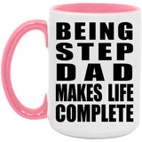 Being Step Dad Makes Life Complete - 15oz Accent Mug Pink