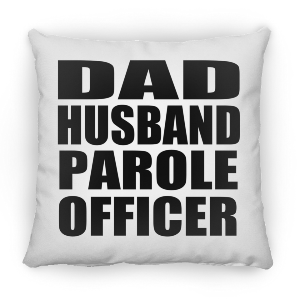 Dad Husband Parole Officer - Throw Pillow