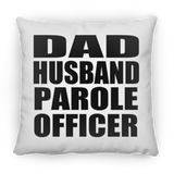 Dad Husband Parole Officer - Throw Pillow