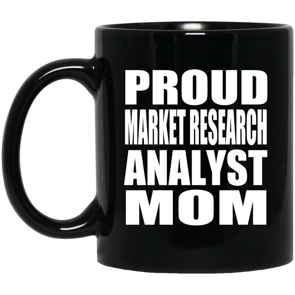 Proud Market Research Analyst Mom - 11oz Coffee Mug Black