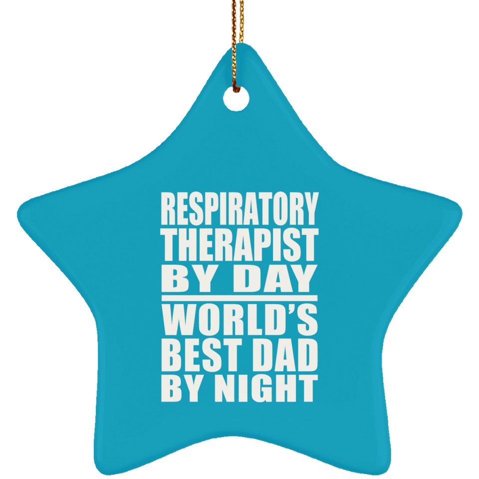 Respiratory Therapist By Day World's Best Dad By Night - Star Ornament