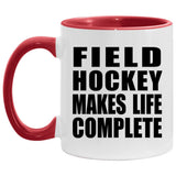 Field Hockey Makes Life Complete - 11oz Accent Mug Red