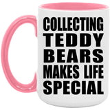 Collecting Teddy Bears Makes Life Special - 15oz Accent Mug Pink