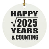 Happy 45th Anniversary Square Root of 2025 Years & Counting - Circle Ornament