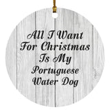 All I Want For Christmas Is My Portuguese Water Dog - Circle Ornament F