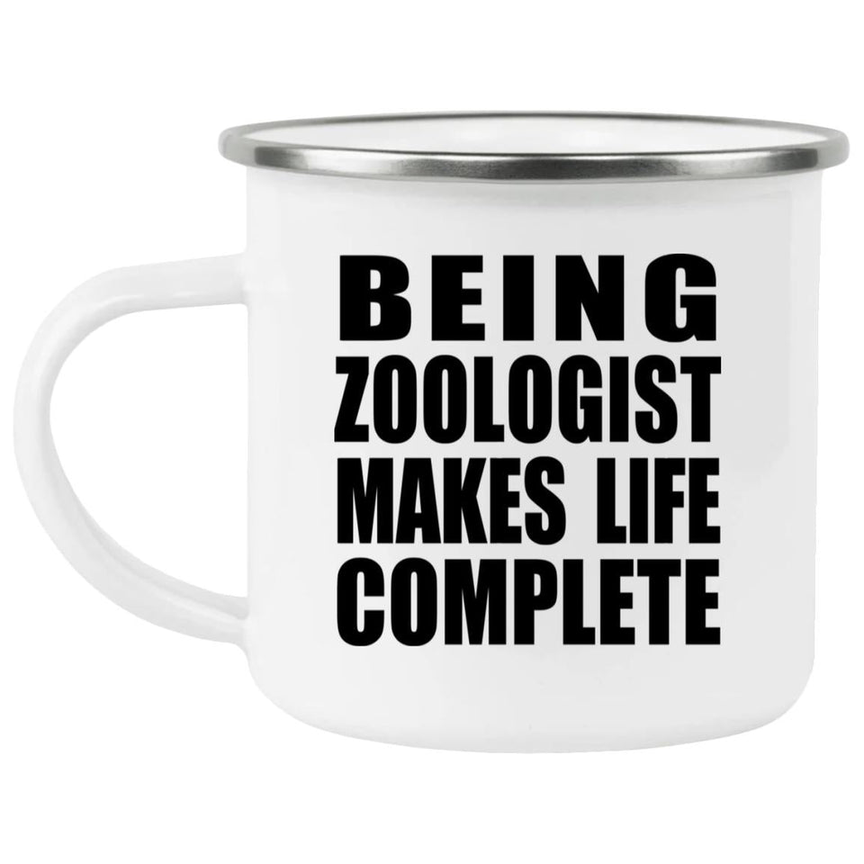 Being Zoologist Makes Life Complete - 12oz Camping Mug