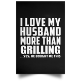 I Love My Husband More Than Grilling - Poster Portrait
