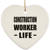 Construction Worker Life - Heart Ornament