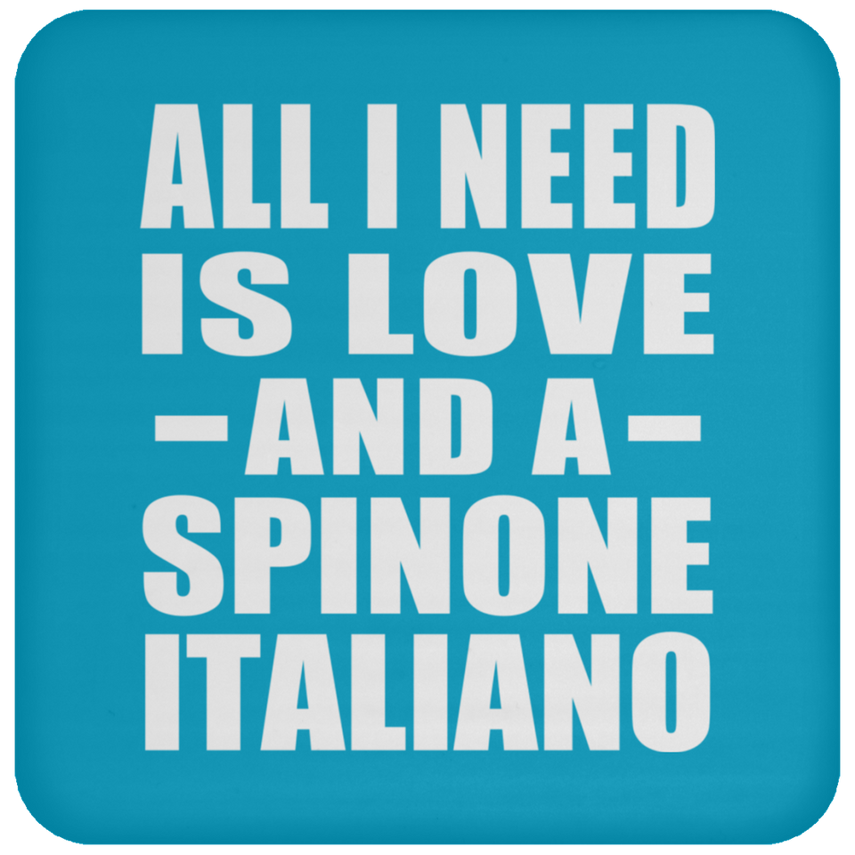 All I Need Is Love And A Spinone Italiano - Drink Coaster