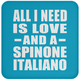 All I Need Is Love And A Spinone Italiano - Drink Coaster