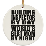 Building Inspector By Day World's Best Mom By Night - Circle Ornament