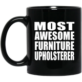 Most Awesome Furniture Upholsterer - 11 Oz Coffee Mug Black