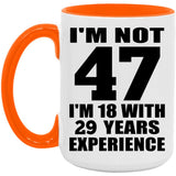 47th Birthday I'm Not 47 I'm 18 With 29 Years Experience - 15oz Accent Mug Orange