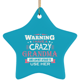 Warning I Have A Crazy Grandma & I Am Not Afraid To Use Her - Star Ornament