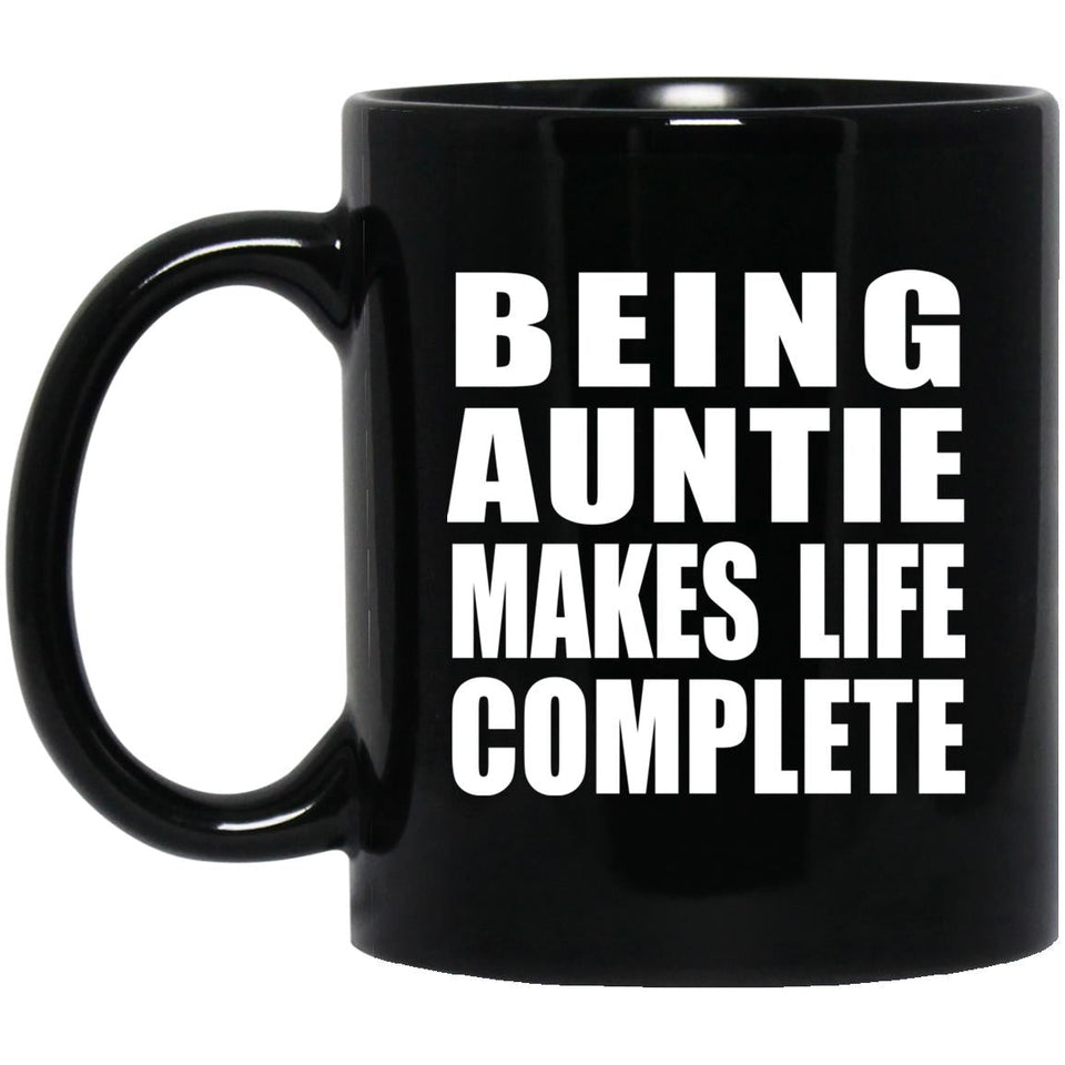 Being Auntie Makes Life Complete - 11oz Coffee Mug Black
