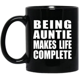Being Auntie Makes Life Complete - 11oz Coffee Mug Black