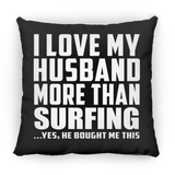 I Love My Husband More Than Surfing - Throw Pillow Black