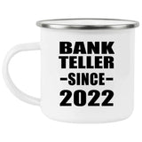 Bank Teller Since 2022 - 12oz Camping Mug
