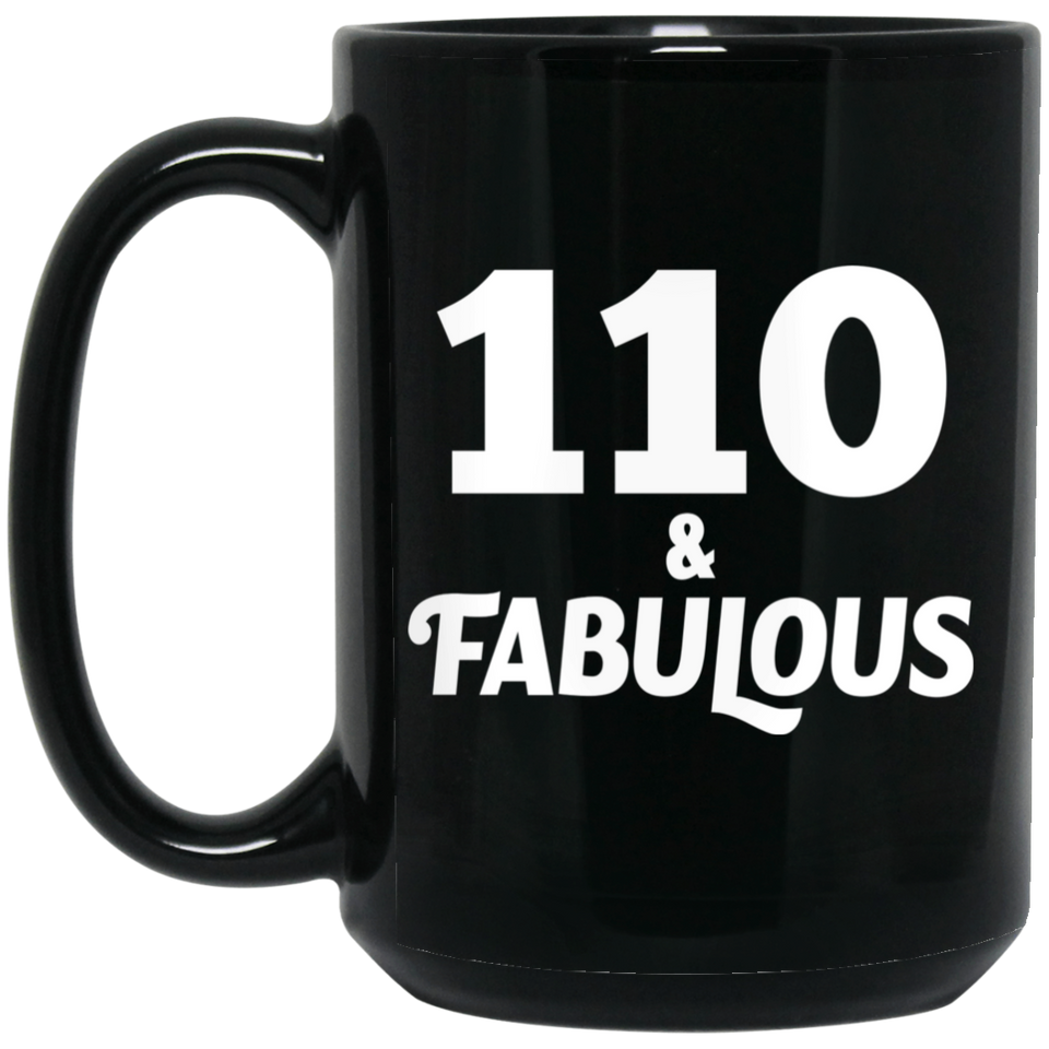 110th Birthday 110 & Fabulous - 15oz Coffee Mug Black