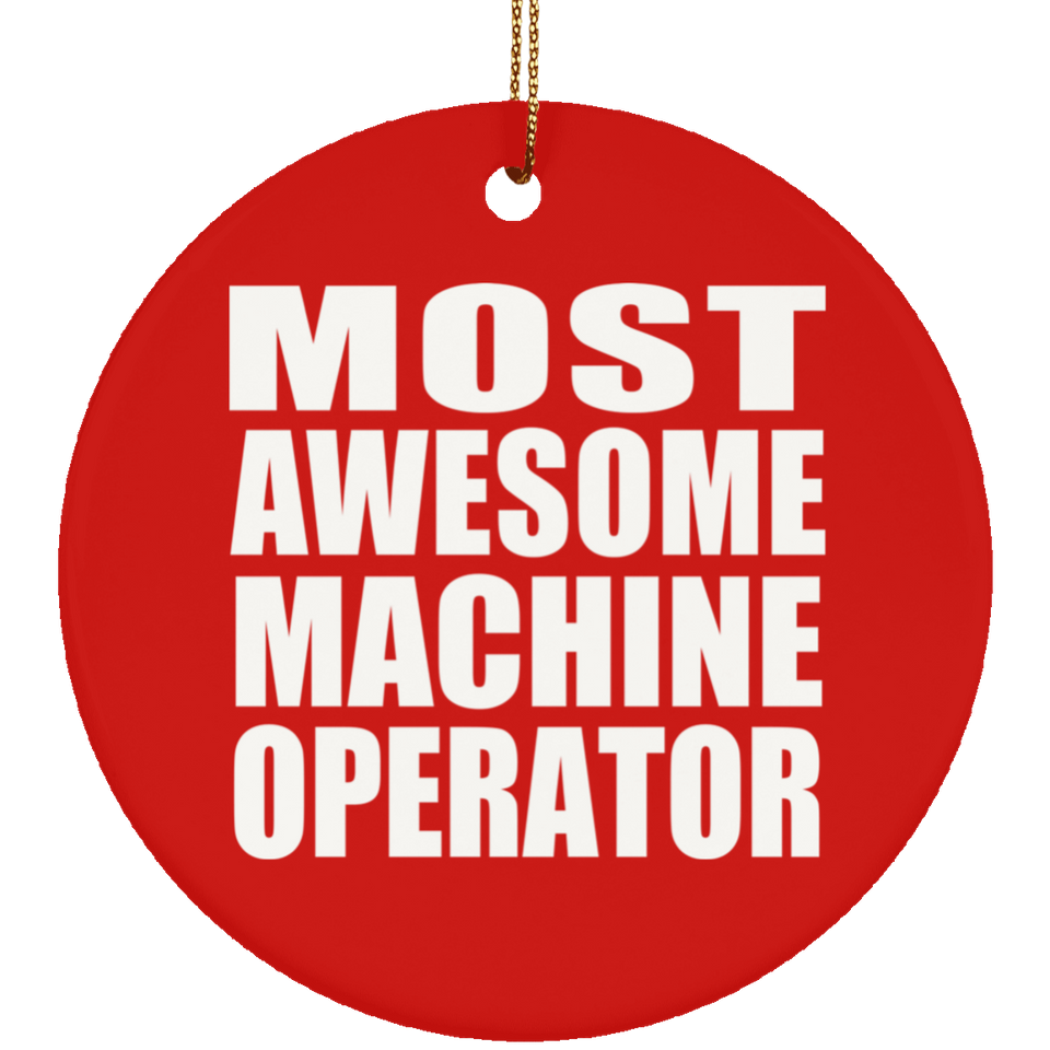 Most Awesome Machine Operator - Circle Ornament