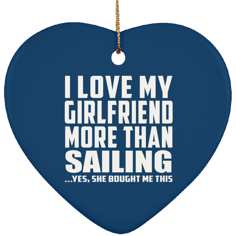 I Love My Girlfriend More Than Sailing - Heart Ornament