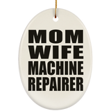 Mom Wife Machine Repairer - Oval Ornament