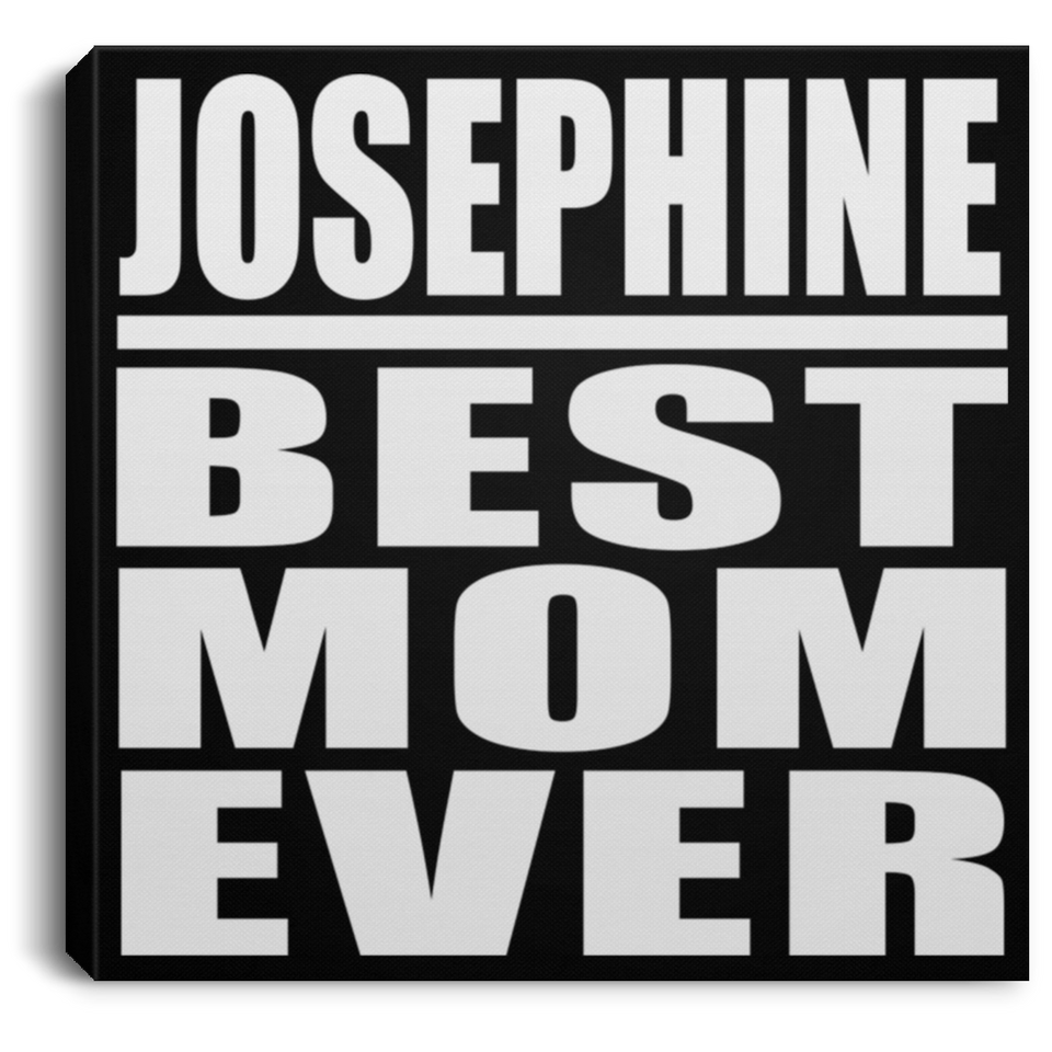 Josephine Best Mom Ever - Canvas Square