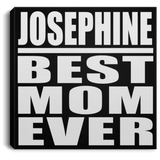Josephine Best Mom Ever - Canvas Square