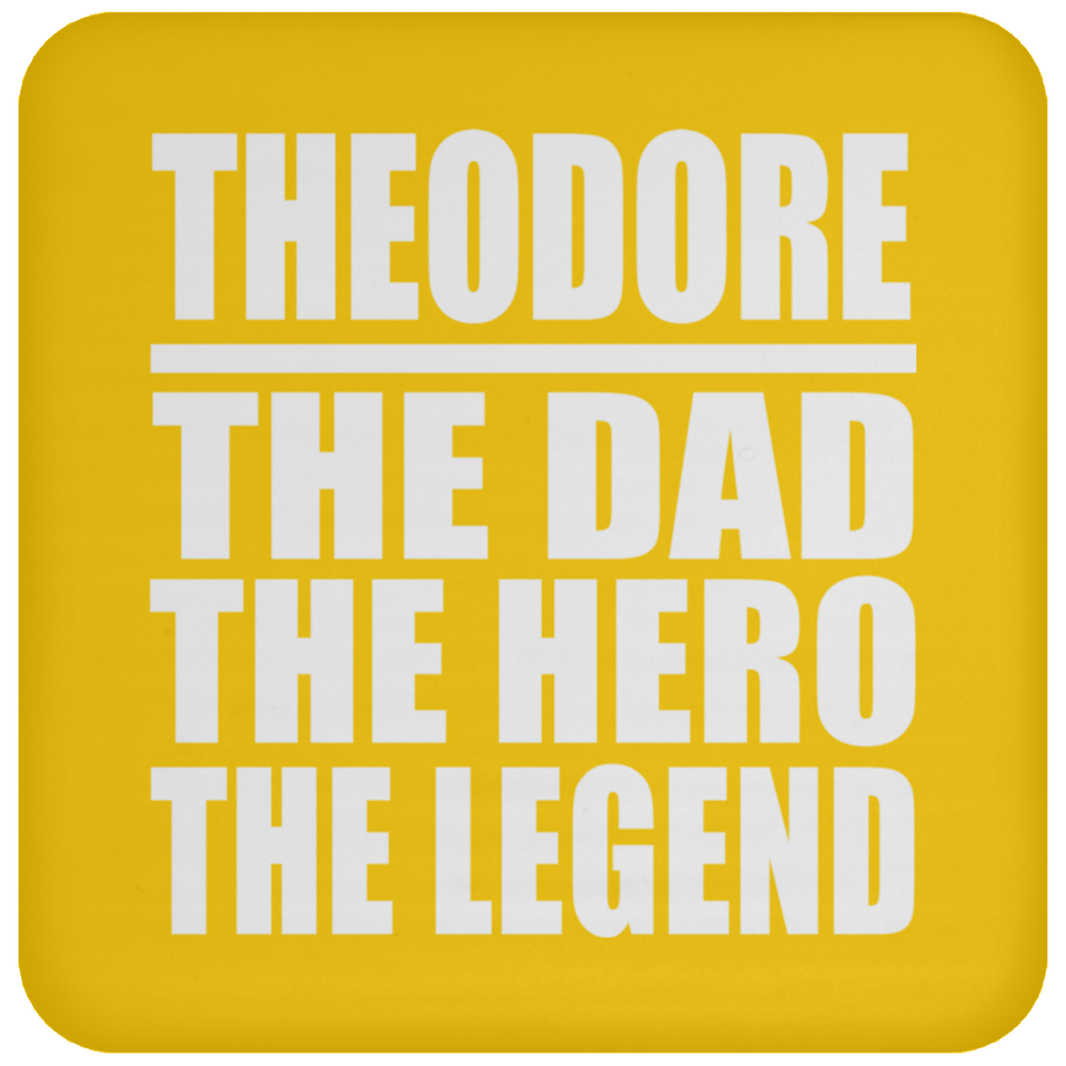 Theodore The Dad The Hero The Legend - Drink Coaster