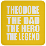 Theodore The Dad The Hero The Legend - Drink Coaster