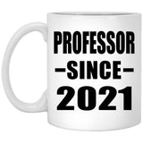 Professor Since 2021 - 11oz Coffee Mug