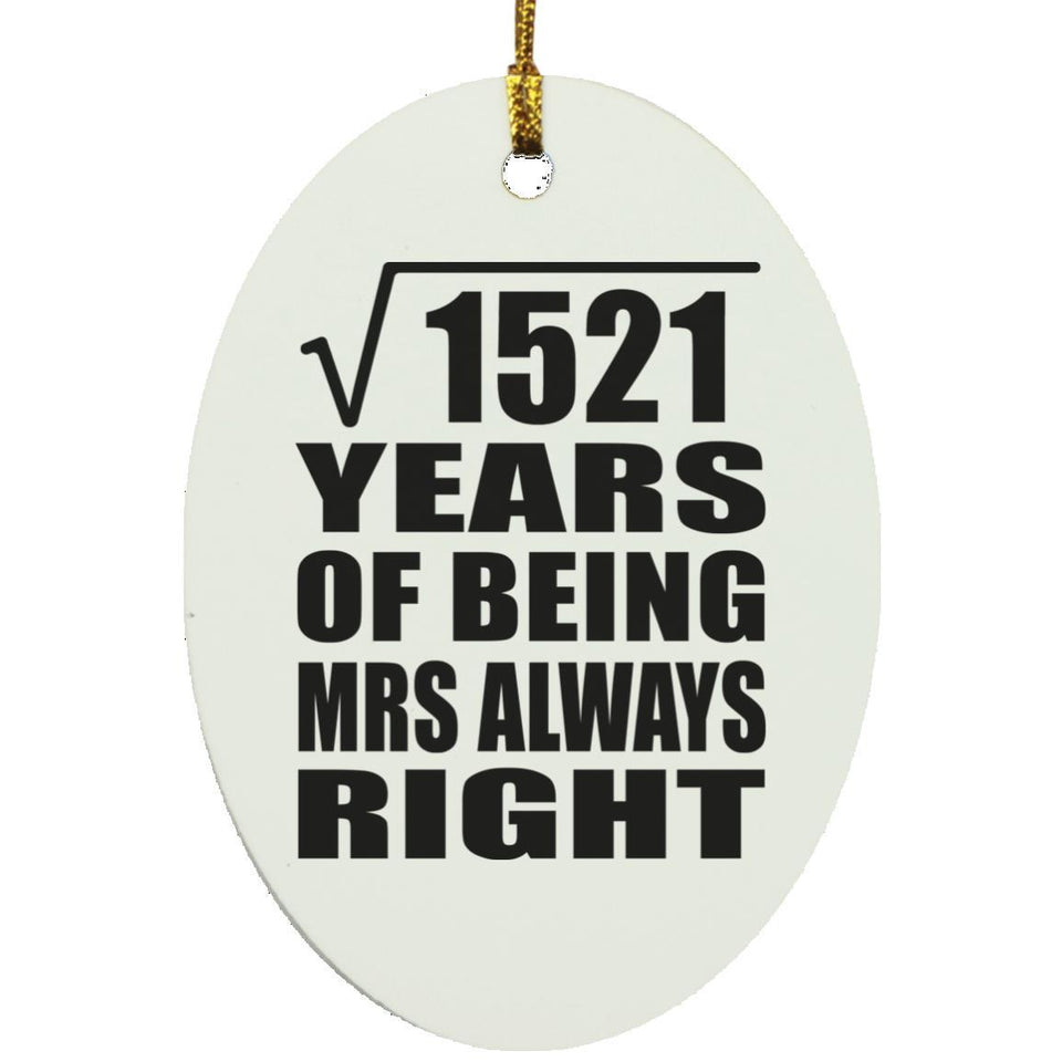 39th Anniversary Square Root of 1521 Years Mrs Always Right - Oval Ornament
