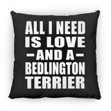 All I Need Is Love And A Bedlington Terrier - Throw Pillow Black