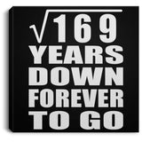 13th Anniversary Square Root of 169 Years Down Forever To Go - Canvas Square