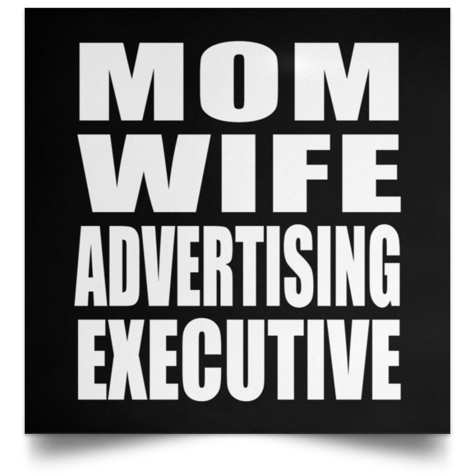 Mom Wife Advertising Executive - Poster Square