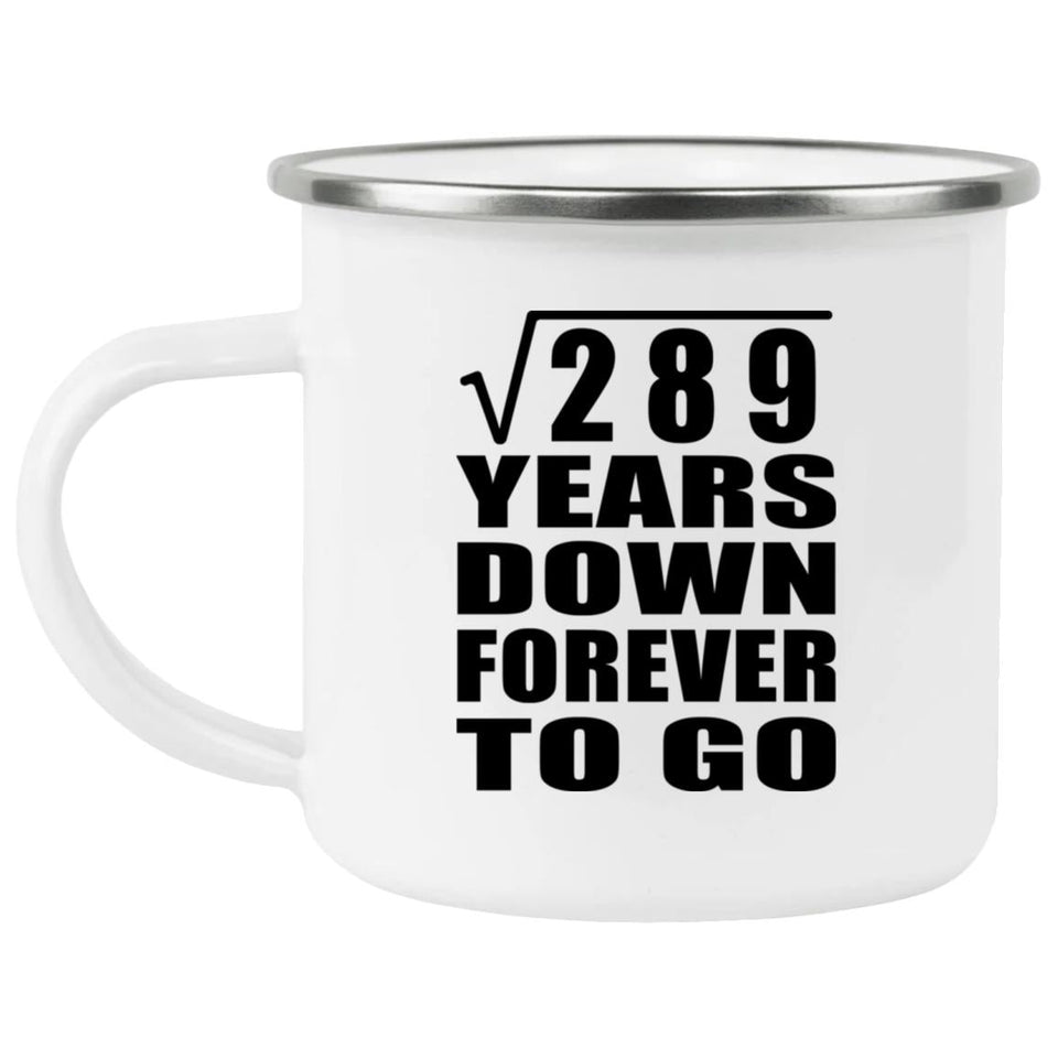 17th Anniversary Square Root of 289 Years Down Forever To Go - 12oz Camping Mug