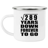 17th Anniversary Square Root of 289 Years Down Forever To Go - 12oz Camping Mug