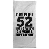 52nd Birthday I'm Not 52 I'm 18 With 34 Years Experience - Hand Towel