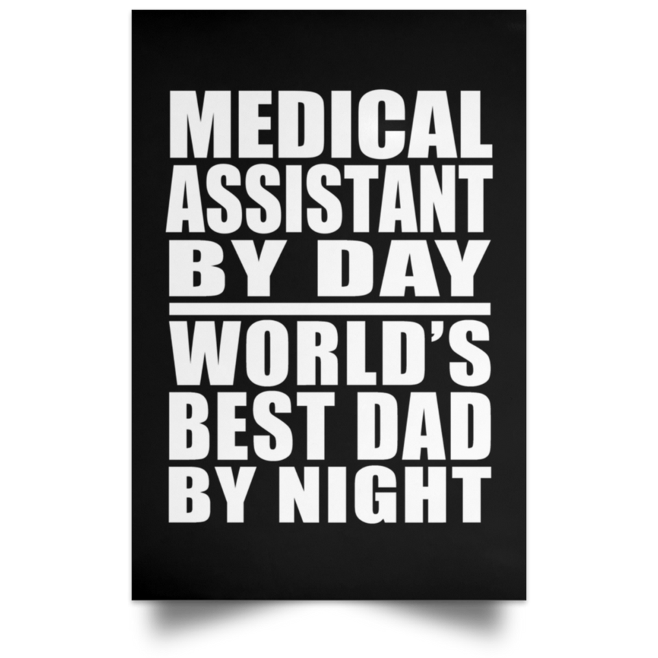 Medical Assistant By Day World's Best Dad By Night - Poster Portrait