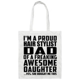 Proud Hair Stylist Dad Of Awesome Daughter - Tote Bag White