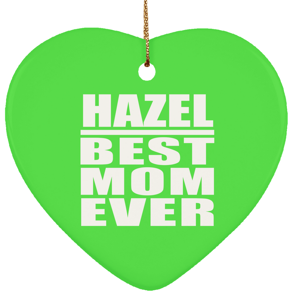 Hazel Best Mom Ever - Heart Ornament