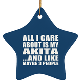 All I Care About Is My Akita - Star Ornament