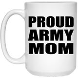 Proud Army Mom - 15oz Coffee Mug