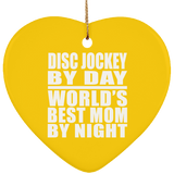 Disc Jockey By Day World's Best Mom By Night - Heart Ornament