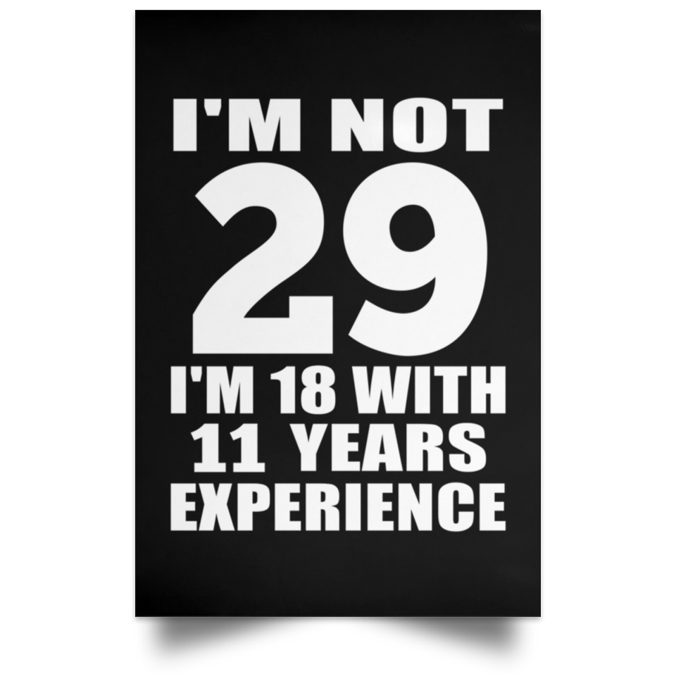 29th Birthday I'm Not 29 I'm 18 With 11 Years Experience - Poster Portrait