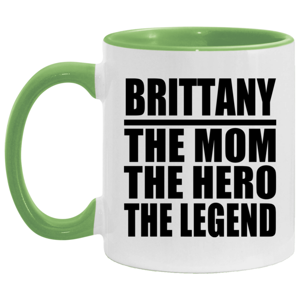 Brittany The Mom The Hero The Legend - 11oz Accent Mug Green